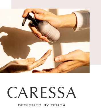 CARESSA DESIGNED BY TENGA